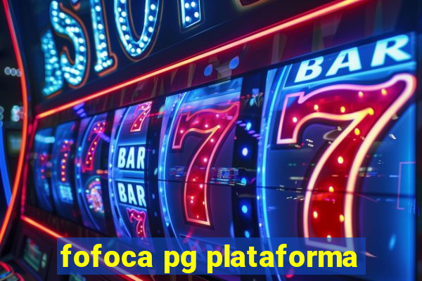 fofoca pg plataforma